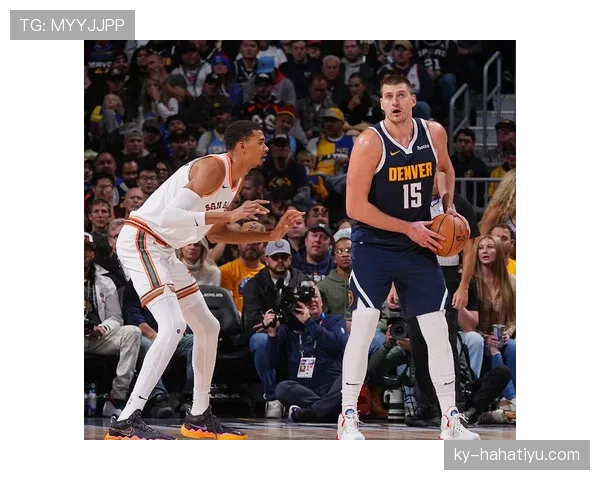 文班亚马挡拆对约基奇更能拉开空间提升效率